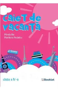Caiet de vacanta - Clasa 4 de Mirela Ilie