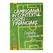 Campioana in contextul crizei financiare de Constantin Anghelache