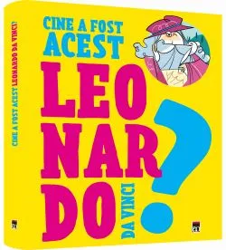 Cine a fost acest Leonardo Da Vinci? de Franco Cosimo Panini