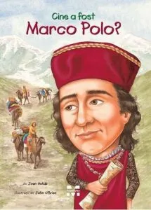 Cine a fost Marco Polo? de Joan Holub