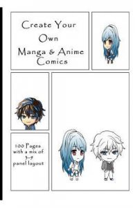 Create Your Own Manga & Anime Comics: 100 Pages with a Mix of 3-9 Panel Layout