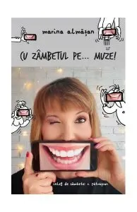 Cu zâmbetul pe...muze! de Marina Almasan