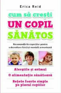 Cum sa cresti un copil sanatos de Erica Reid