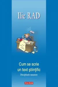 Cum se scrie un text stiintific. Disciplinele umaniste de Ilie Rad