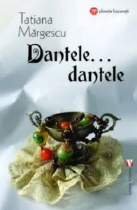 Dantele, dantele... de Tatiana Margescu