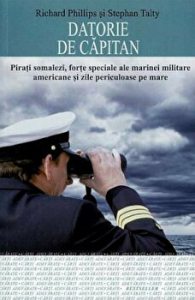 Datorie de capitan. Pirati somalezi, forte speciale ale marinei militare americane si zile periculoase pe mare