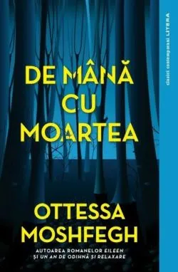 De mână cu moartea de Ottessa Moshfegh