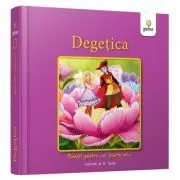 Degetica. Povesti pentru cei foarte mici de Hans Christian Andersen