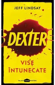 Dexter 1: Vise intunecate de Jeff Lindsay