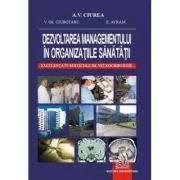 Dezvoltarea managementului in organizatiile sanatatii. Excelenta in serviciile de neurochirurgie de Vasile G. Ciubotaru
