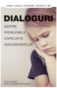 Dialoguri despre problemele copiilor si adolescentilor de Galina Kozlovskaia