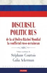 Discursul politic rus de la al Doilea Razboi Mondial la conflictul ruso-ucrainean de Stephane Courtois