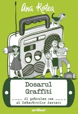 Dosarul graffiti. Seria Detectivii aerieni Vol.4 de Ana Rotea