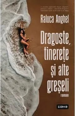 Dragoste, tinerete si alte greseli de Raluca Anghel