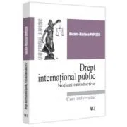 Drept international public. Notiuni introductive de Roxana Mariana Popescu