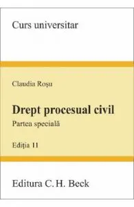 Drept procesual civil. Partea speciala Ed.11 de Claudia Rosu