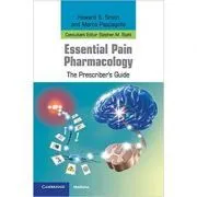 Essential Pain Pharmacology: The Prescriber's Guide de Howard S. Smith