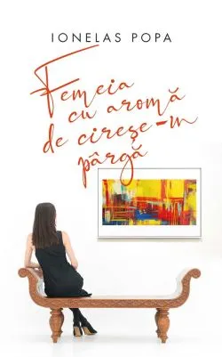 Femeia cu aroma de cirese-n parga de Ionelas Popa