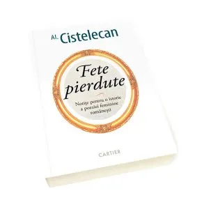 Fete pierdute - Notițe pentru o istorie a poeziei feminine românești de Alexandru Cistelecan
