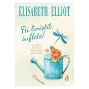 Fii linistit, suflete! de Elisabeth Elliot
