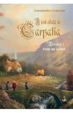 Frati de suflet. Seria A fost odata in Carpatia Vol.1