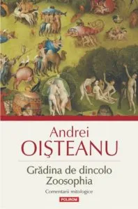 Gradina de dincolo. Zoosophia. Comentarii mitologice de Andrei Oisteanu