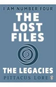 I Am Number Four: The Lost Files: The Legacies de Pittacus Lore