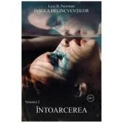 Insula delincventilor. Volumul 2. Intoarcerea de Lexi B. Newman