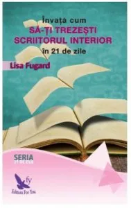 Invata cum sa-ti trezesti scriitorul interior in 21 de zile de Lisa Fugard