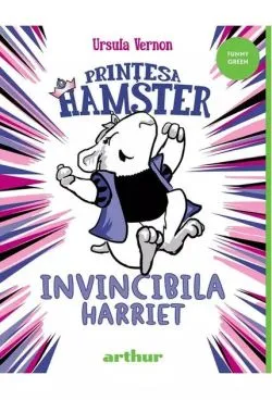 Invincibila Harriet. Prințesa Hamster (Vol. 1) - HC de Ursula Vernon