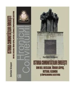 Istoria comunităților evreiești din Dej, Beclean, Târgu Lăpuș, Reteag, Ileanda și împrejurimile acestora de Julianna Kopeczi