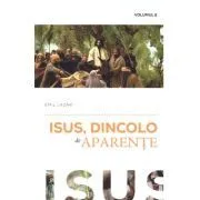 Isus, dincolo de aparente volumul 2 de Emil Lazar
