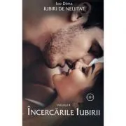 Iubiri de neuitat. Volumul 4. Incercarile iubirii de Ivo Dima