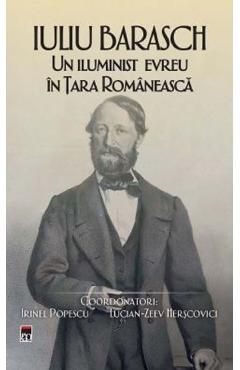 Iuliu Barasch. Un iluminist evreu in Tara Romaneasca