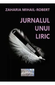 Jurnalul unui liric de Zaharia Mihail-Robert