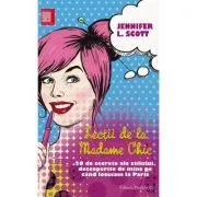 Lectii de la madame Chic. 20 de secrete ale stilului, descoperite de mine cand locuiam la Paris de Jennifer L. Scott