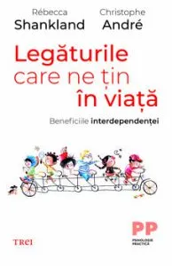 Legaturile care ne tin in viata. Beneficiile interdependentei de Christophe Andre
