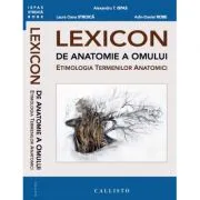 LEXICON de anatomie a omului, etimologia termenilor anatomici de Alexandru Teodor ISPAS