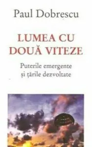 Lumea cu doua viteze de Paul Dobrescu