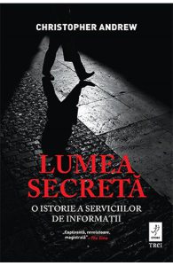 Lumea secreta. O istorie a serviciilor de informatii