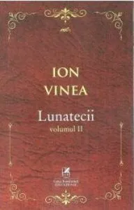 Lunatecii volumul II de Ion Vinea