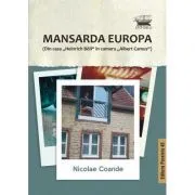 Mansarda Europa. Din casa „Heinrich Böll” in camera „Albert Camus” de Nicolae Coande