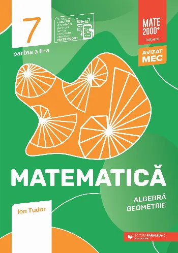Matematică. Algebră, geometrie. Clasa a VII-a, partea a II-a. Mate 2000 - Iniţiere de Ion Tudor