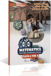 Matematică. Exerciții, probleme și teste Clasa a VIII-a