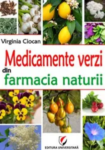 Medicamente verzi din farmacia naturii de Virginia Ciocan