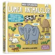 Micii exploratori. Lumea animalelor de Ruth Martin