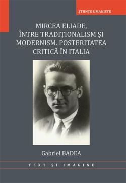 Mircea Eliade. Între tradiționalism și modernism. Posteritatea critică în Italia