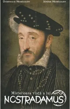 Misterioasa viata a lui Nostradamus de Dominique Nobecourt