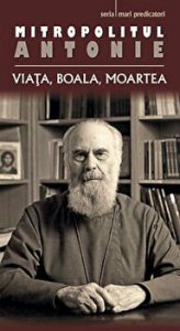 Mitropolitul Antonie. Viata, boala, moartea