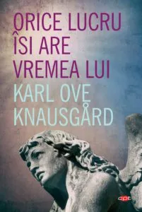 Orice lucru își are vremea lui (Carte pentru toți) de Karl Ove Knausgard